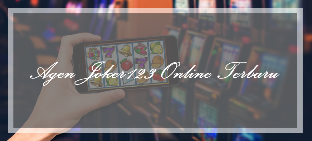 Agen Joker123 Online Terbaru