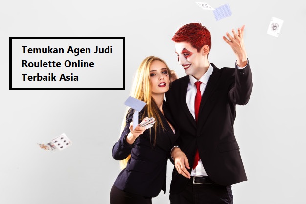 Temukan Agen Judi Roulette Online Terbaik Asia